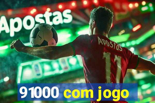 91000 com jogo